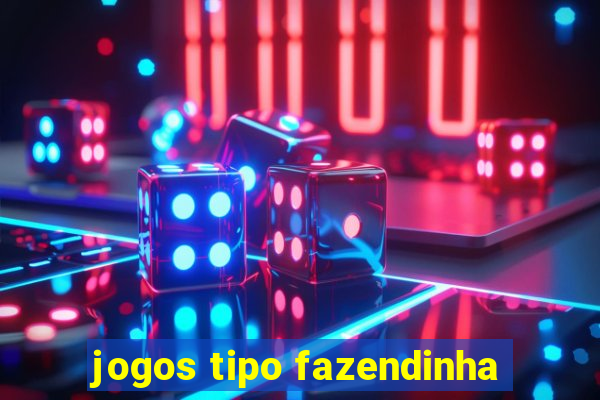 jogos tipo fazendinha